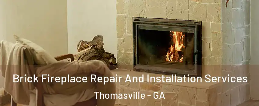  Brick Fireplace Repair And Installation Services Thomasville - GA