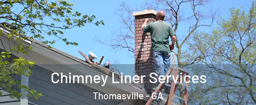  Chimney Liner Services Thomasville - GA