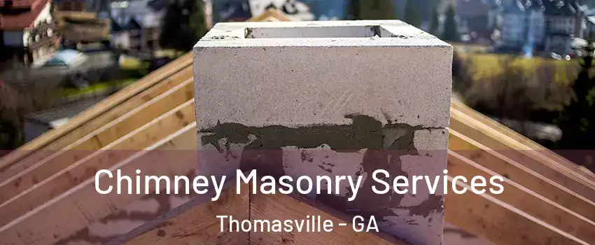  Chimney Masonry Services Thomasville - GA