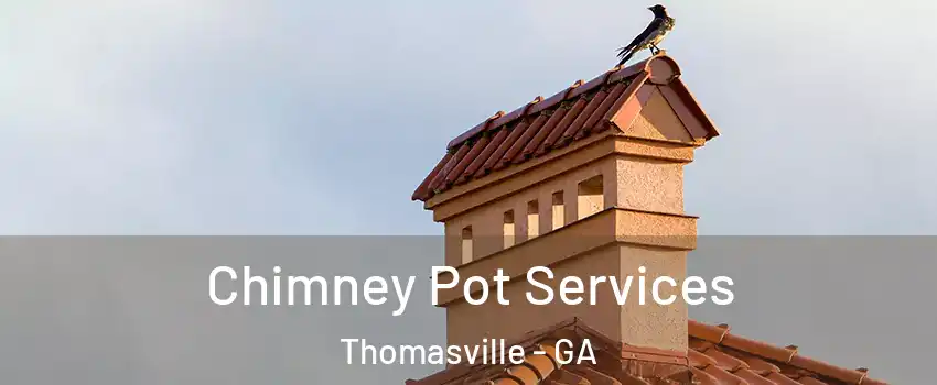  Chimney Pot Services Thomasville - GA