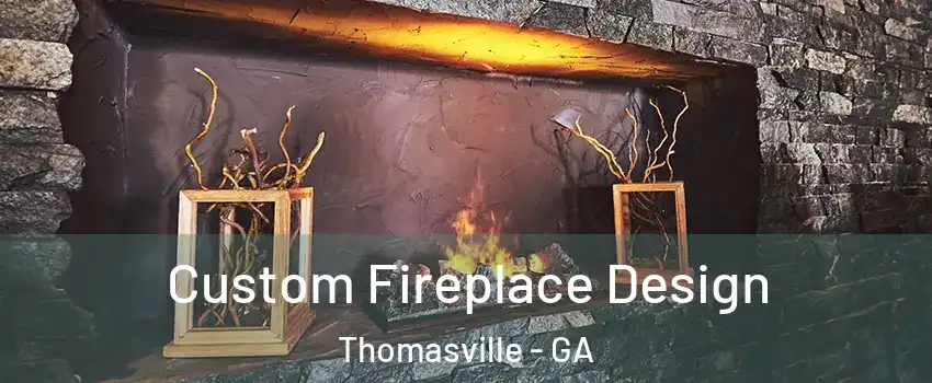  Custom Fireplace Design Thomasville - GA