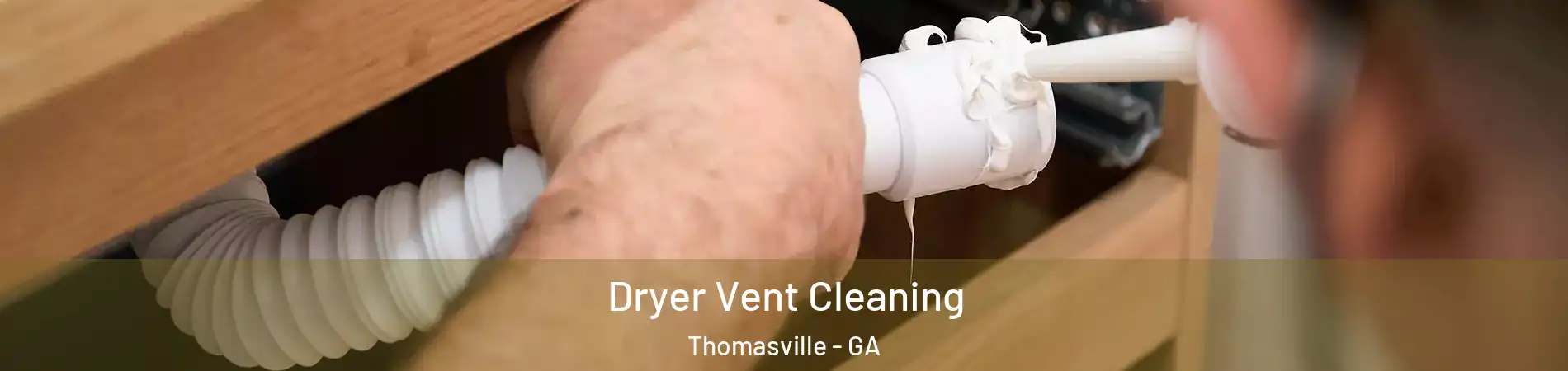  Dryer Vent Cleaning Thomasville - GA