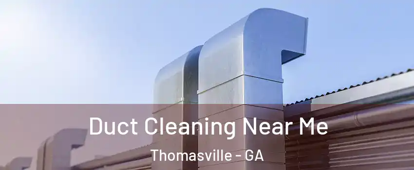  Duct Cleaning Near Me Thomasville - GA