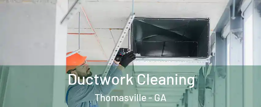  Ductwork Cleaning Thomasville - GA