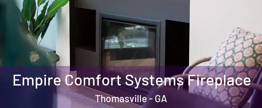  Empire Comfort Systems Fireplace Thomasville - GA