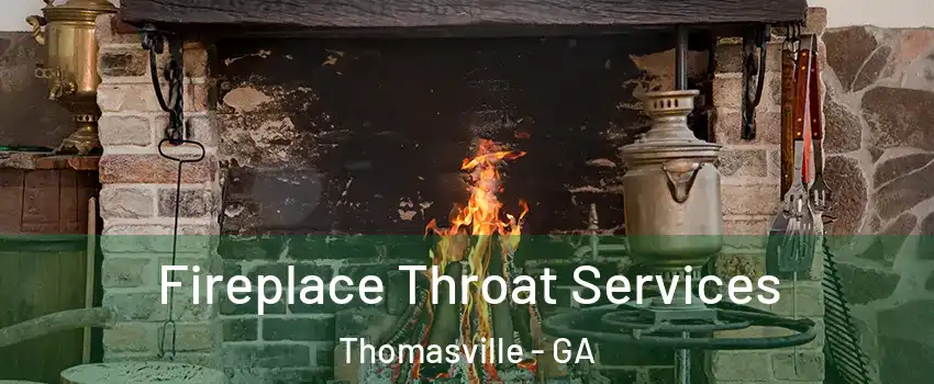  Fireplace Throat Services Thomasville - GA