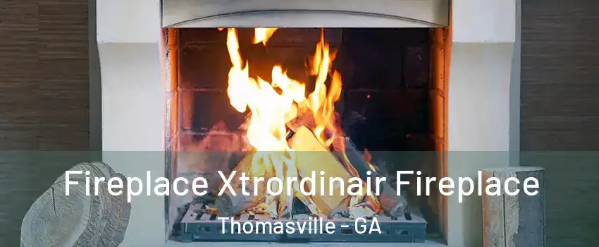  Fireplace Xtrordinair Fireplace Thomasville - GA