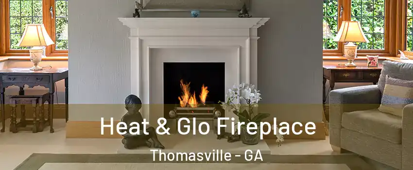  Heat & Glo Fireplace Thomasville - GA