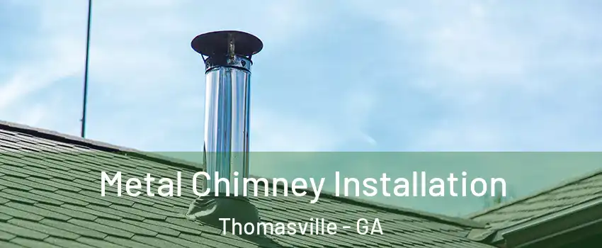  Metal Chimney Installation Thomasville - GA