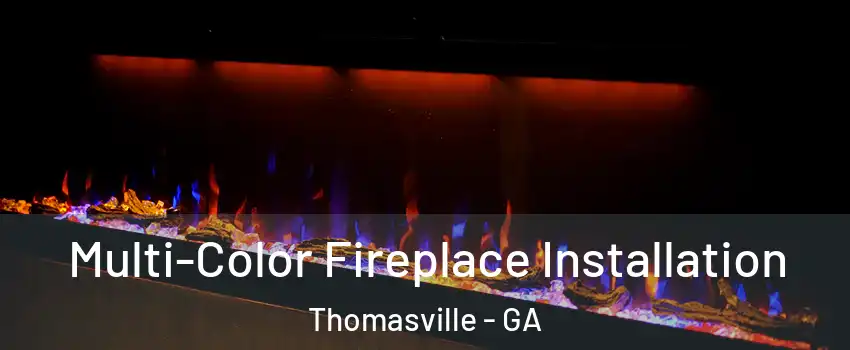  Multi-Color Fireplace Installation Thomasville - GA