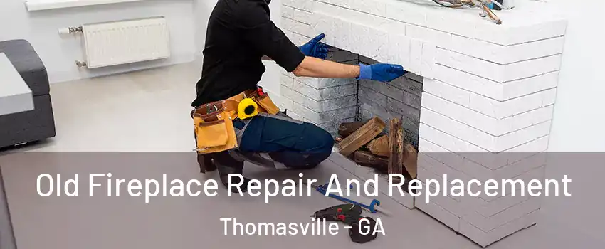  Old Fireplace Repair And Replacement Thomasville - GA