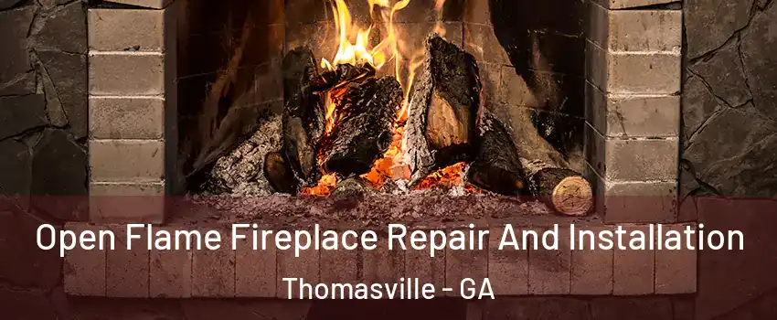  Open Flame Fireplace Repair And Installation Thomasville - GA