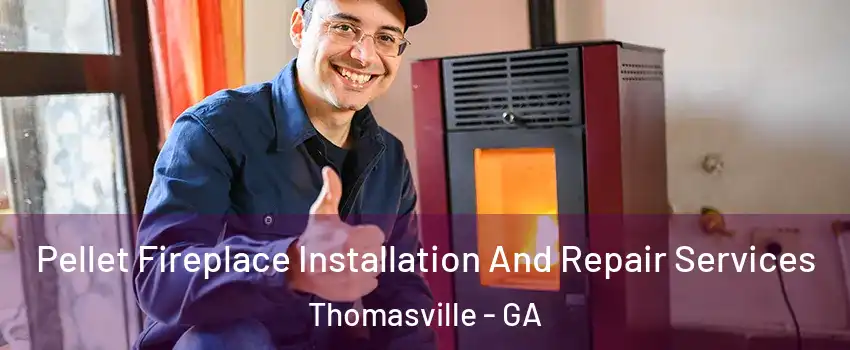  Pellet Fireplace Installation And Repair Services Thomasville - GA