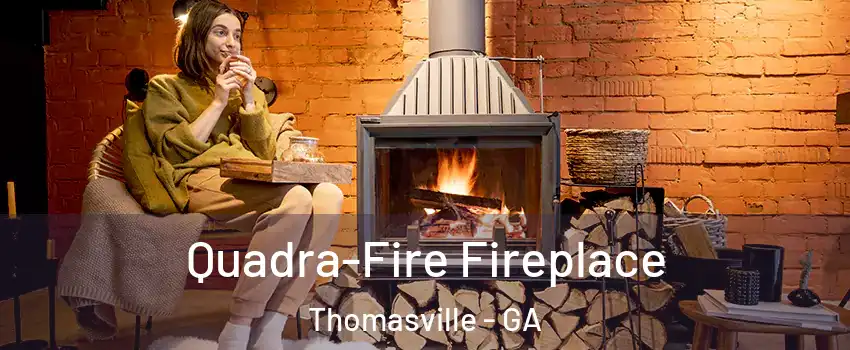 Quadra-Fire Fireplace Thomasville - GA