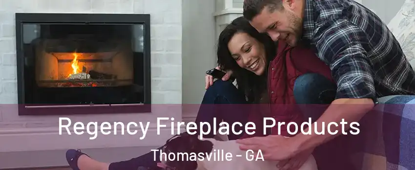  Regency Fireplace Products Thomasville - GA