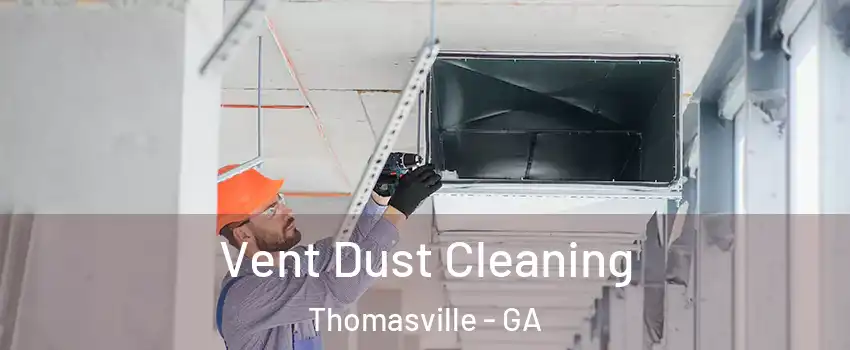  Vent Dust Cleaning Thomasville - GA