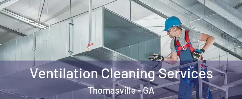  Ventilation Cleaning Services Thomasville - GA