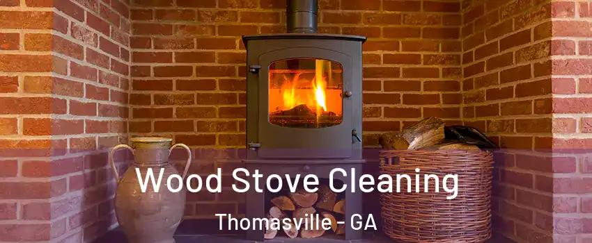  Wood Stove Cleaning Thomasville - GA