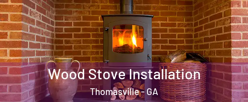  Wood Stove Installation Thomasville - GA