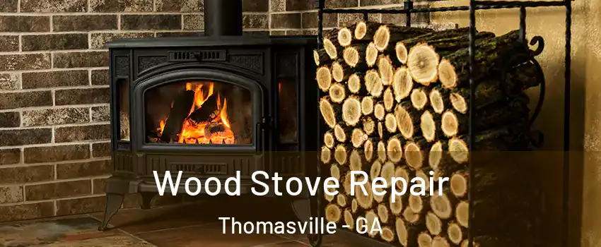  Wood Stove Repair Thomasville - GA